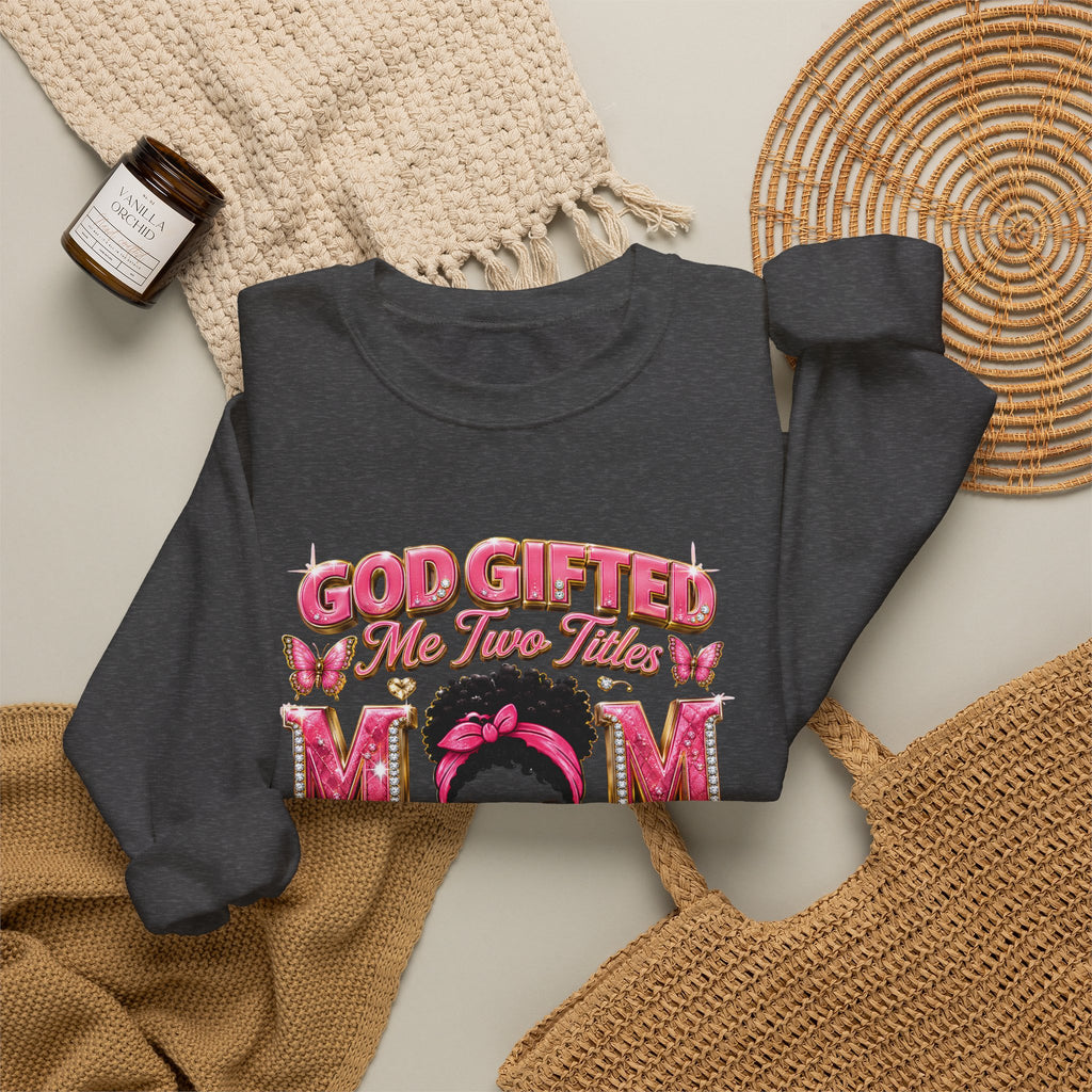 Mom & Grandma Sweatshirt — "God Gifted Me Two Titles" Cozy Crewneck for Moms and Grandmothers