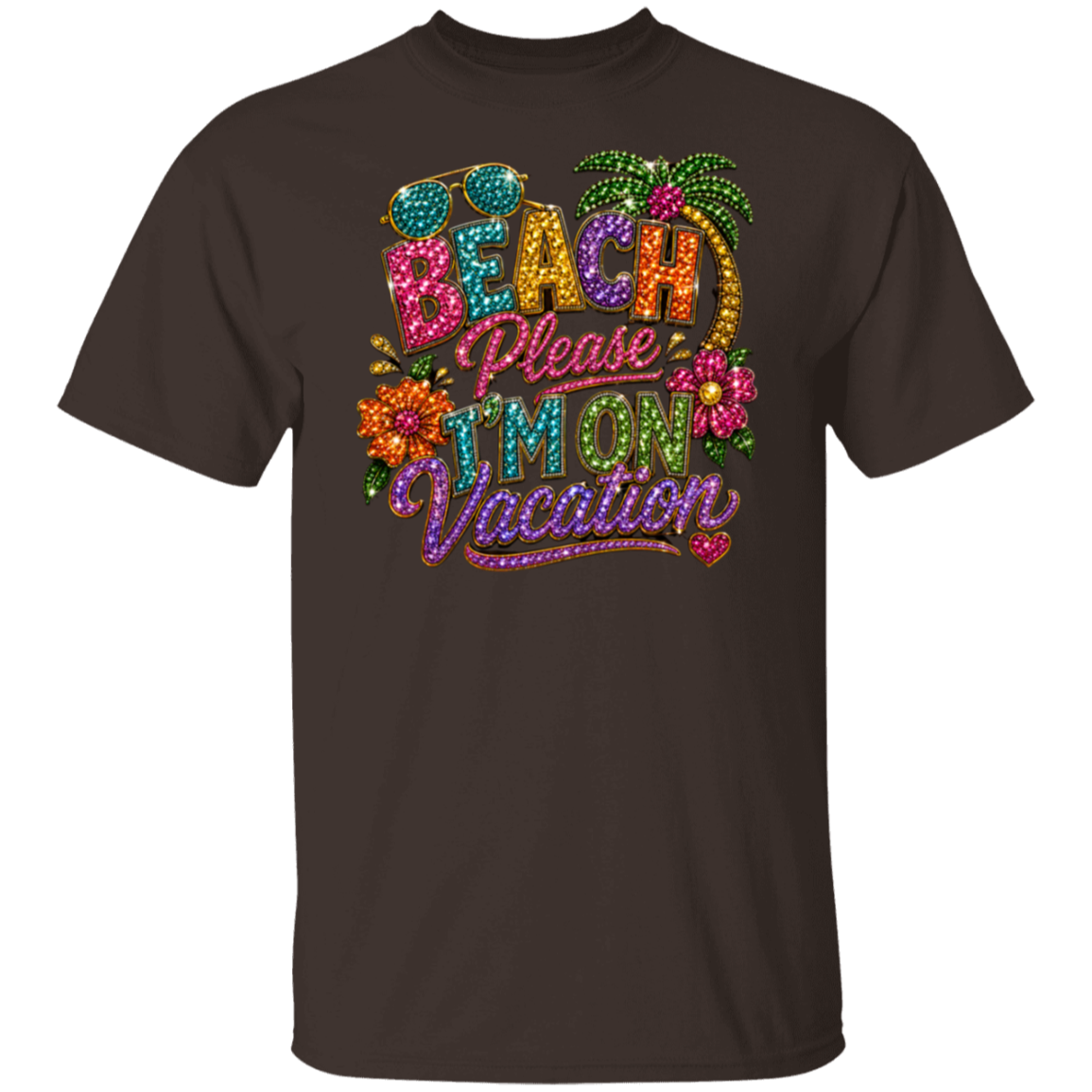 A dark chocolate short-sleeve crewneck t-shirt featuring a colorful, glittery graphic on the chest that reads 'BEACH Please I'M ON Vacation' with sunglasses, palm trees, and flowers.