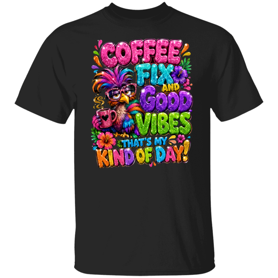 A black color short-sleeve crewneck t-shirt featuring a vibrant, colorful graphic print on the front. The graphic displays a colorful bird wearing sunglasses, surrounded by flowers and bold text that reads 'COFFEE FIX AND GOOD VIBES THAT'S MY KIND OF DAY!'.