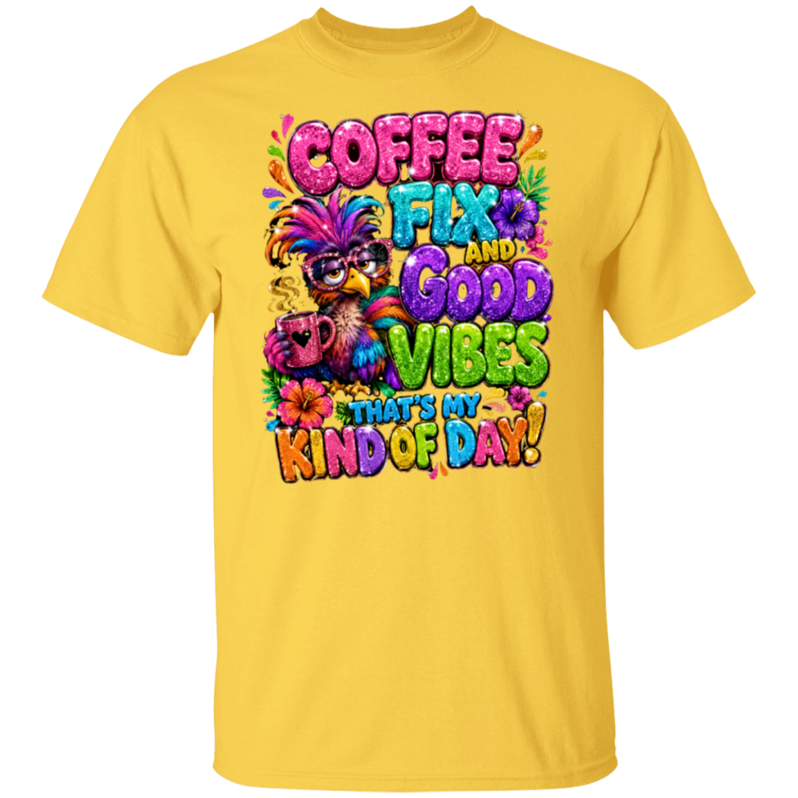 A daisy color short-sleeve crewneck t-shirt featuring a colorful graphic print on the front with the text 'COFFEE FIX AND GOOD VIBES THAT'S MY KIND OF DAY!' in vibrant, playful lettering alongside a festive bird character wearing a feathered mask.