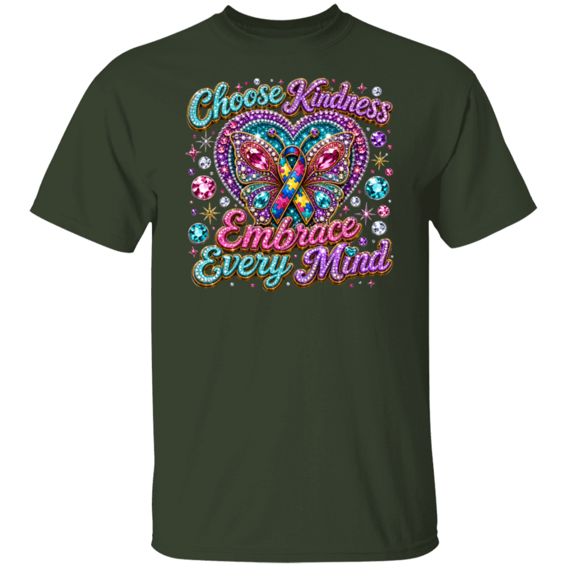 A forest green short-sleeve t-shirt with a colorful graphic on the front. The graphic features a glittery butterfly with an awareness ribbon in the center, surrounded by sparkling gems, with the text 'Choose Kindness' above and 'Embrace Every Mind' below.