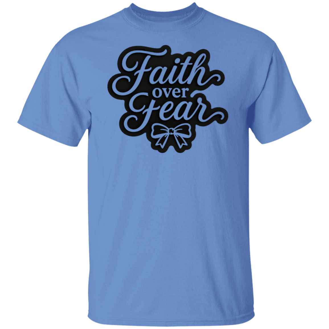 A Carolina blue color short-sleeve crewneck t-shirt featuring a black graphic on the chest that reads 'Faith over Fear' in a stylized cursive font, with a bow illustration underneath.