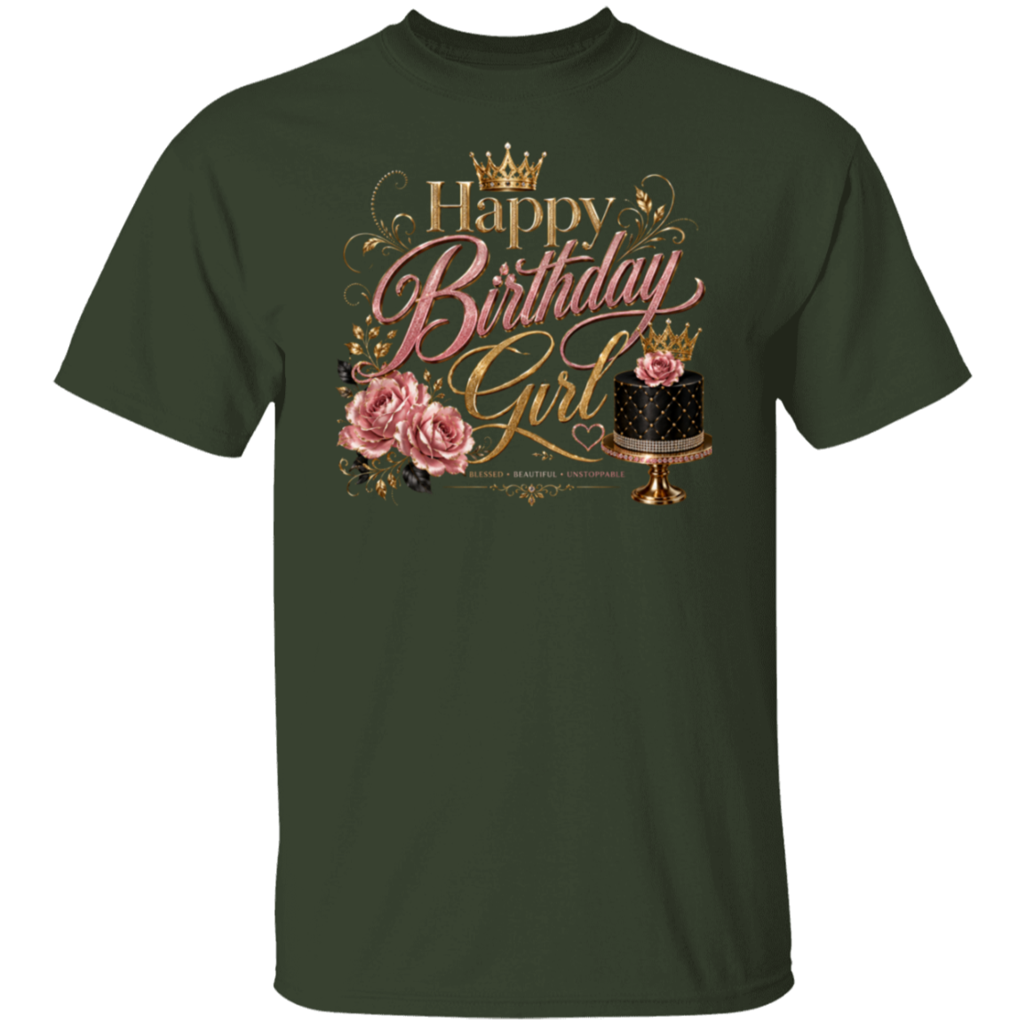 A forest color short-sleeve t-shirt with a 'Happy Birthday Girl' graphic on the chest. The graphic features gold and pink lettering, a gold crown, pink roses, and a black cake with a pink rose on a gold stand, all set against a plain white background.