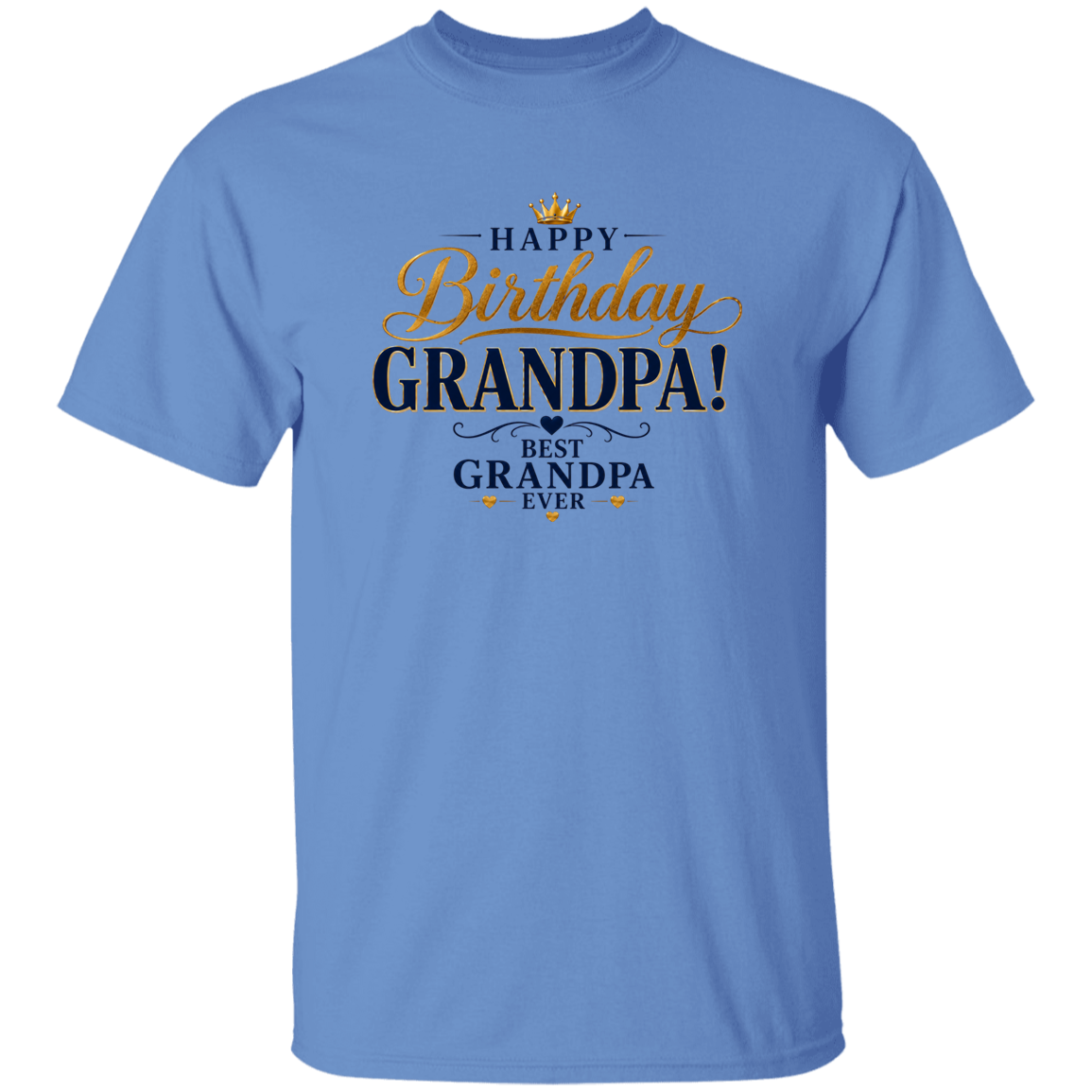 A carolina blue short-sleeve crewneck t-shirt featuring a graphic print on the chest that reads 'HAPPY Birthday GRANDPA! BEST GRANDPA EVER' in gold and navy blue lettering with a small gold crown icon.