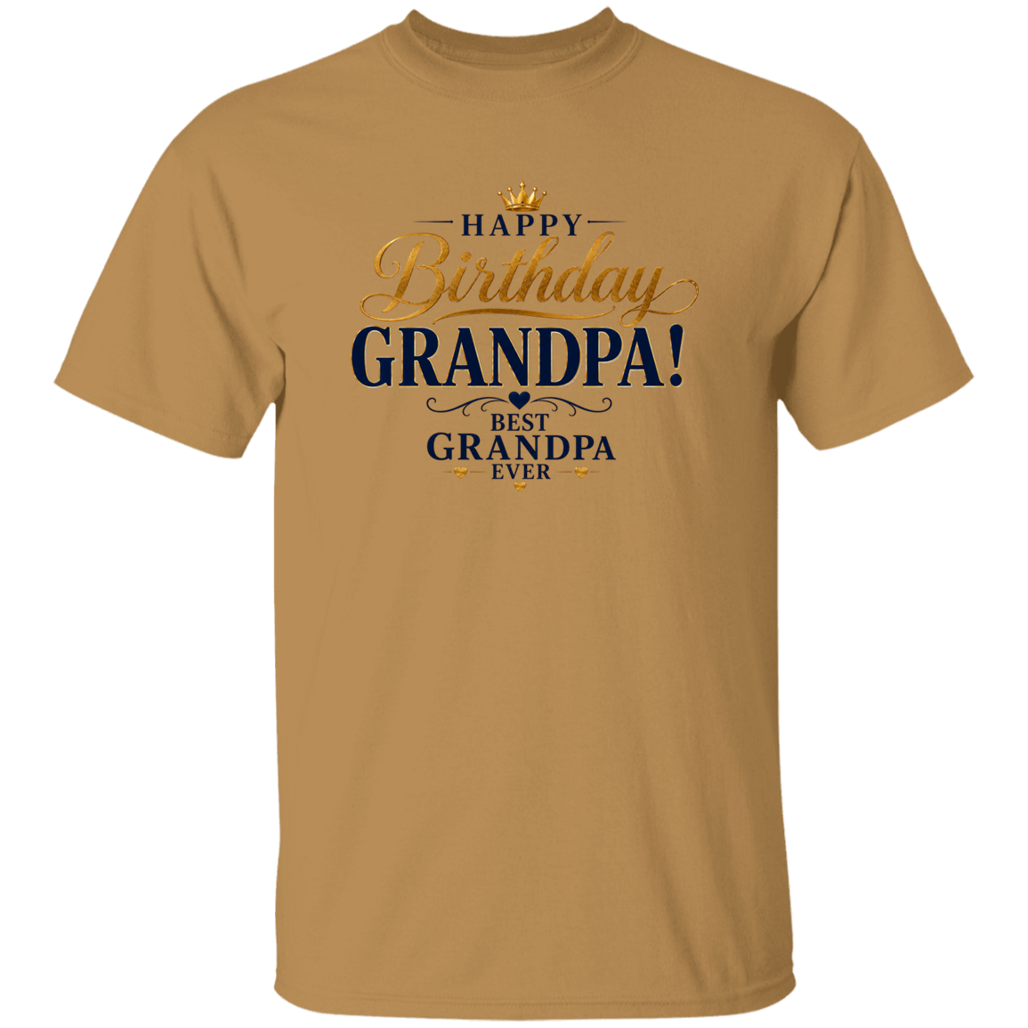 A old gold crewneck t-shirt featuring a 'HAPPY Birthday GRANDPA! BEST GRANDPA EVER' graphic on the chest, displayed on a solid white background.
