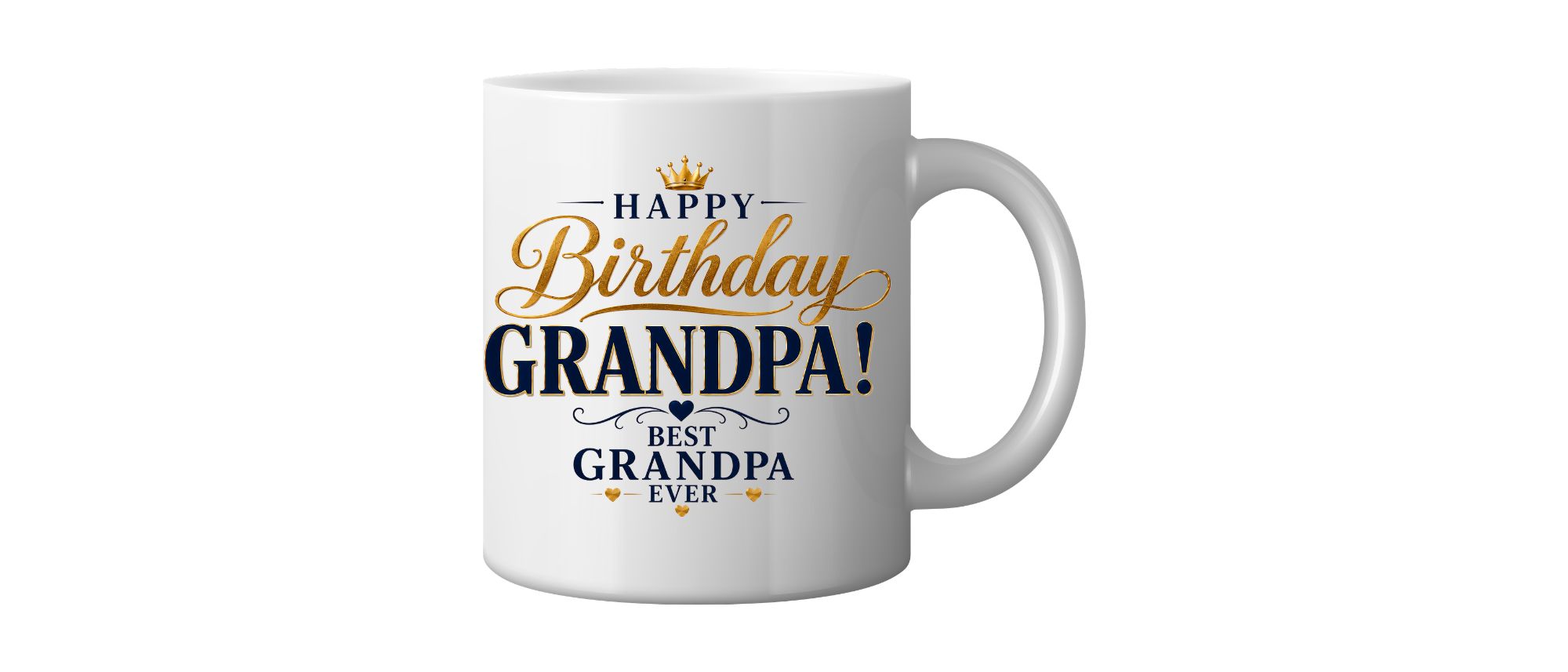 A white ceramic mug with a printed design that reads 'HAPPY Birthday GRANDPA! BEST GRANDPA EVER' in gold and navy blue lettering, shown on a plain white background.