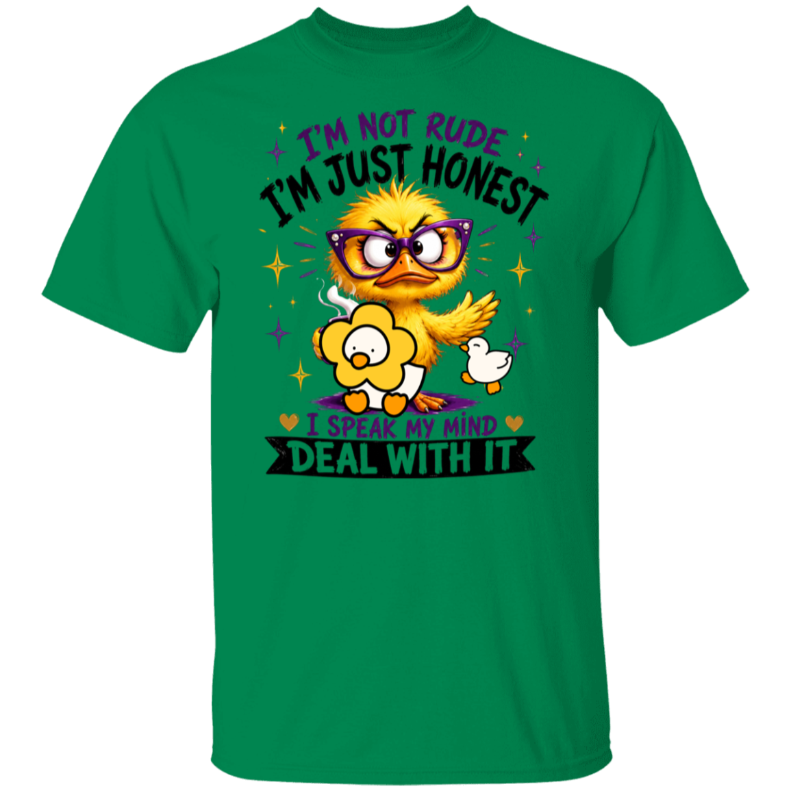 A green short-sleeve t-shirt with a cartoon graphic of a yellow bird wearing glasses, a white duck, and text that reads 'I'M NOT RUDE I'M JUST HONEST I SPEAK MY MIND DEAL WITH IT'.