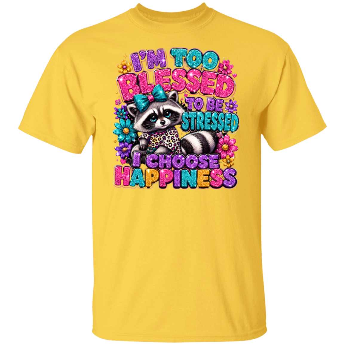 A daisy color short-sleeve crewneck t-shirt featuring a colorful graphic print of a raccoon surrounded by flowers and the text 'I'M TOO BLESSED TO BE STRESSED I CHOOSE HAPPINESS'.