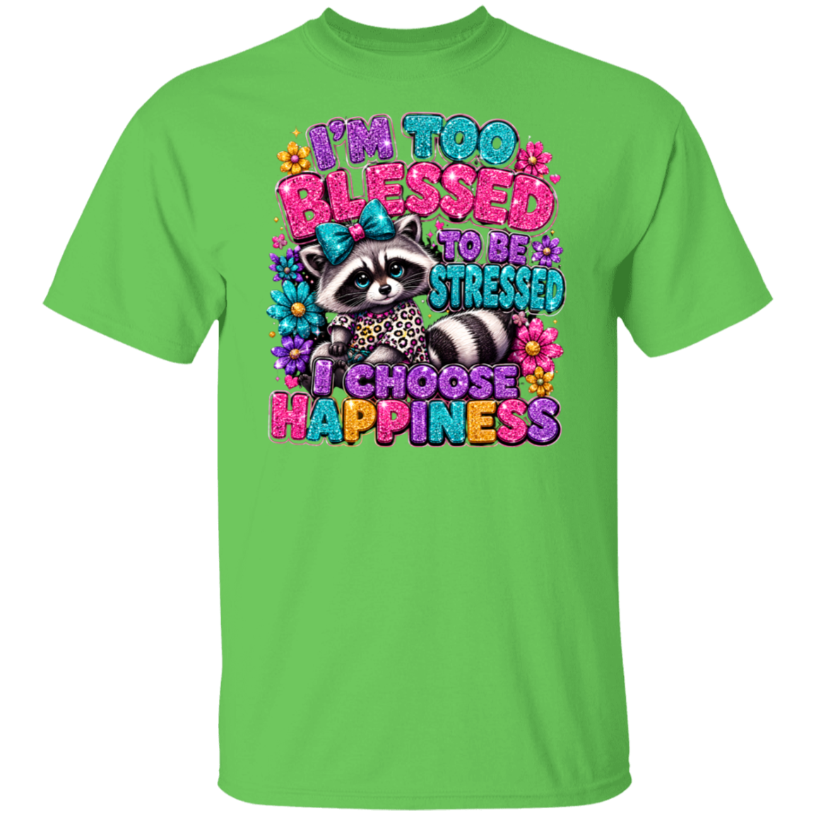 A lime short-sleeve crewneck t-shirt featuring a colorful graphic of a stressed raccoon surrounded by flowers and the text 'I'M TOO BLESSED TO BE STRESSED I CHOOSE HAPPINESS'.