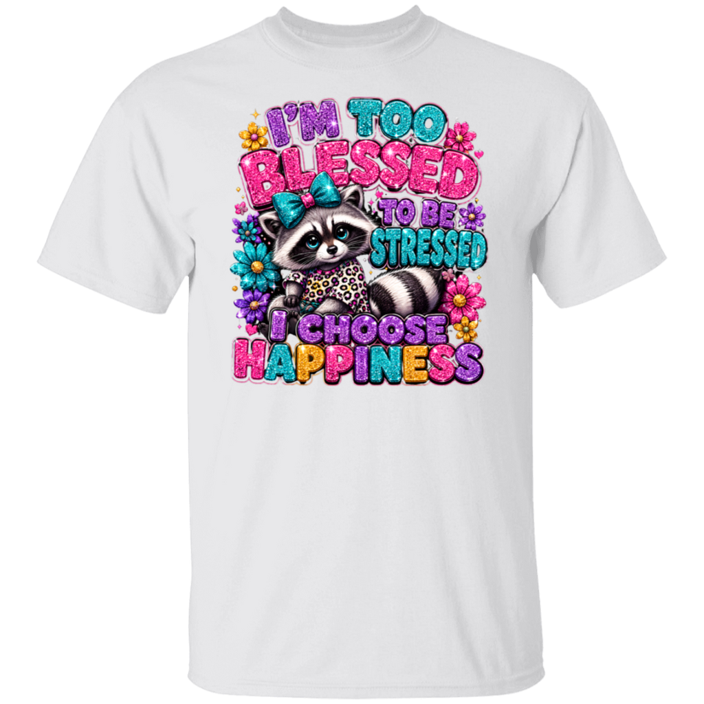 A white color short-sleeve crewneck t-shirt featuring a colorful graphic print of a raccoon surrounded by flowers and bold text that reads 'I'M TOO BLESSED TO BE STRESSED I CHOOSE HAPPINESS'.
