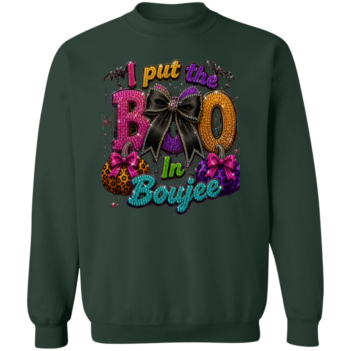 A forest green color crewneck sweatshirt featuring a colorful graphic print on the front that reads 'I put the BOO In Boujee' with glittery, leopard-print, and bow-themed lettering.