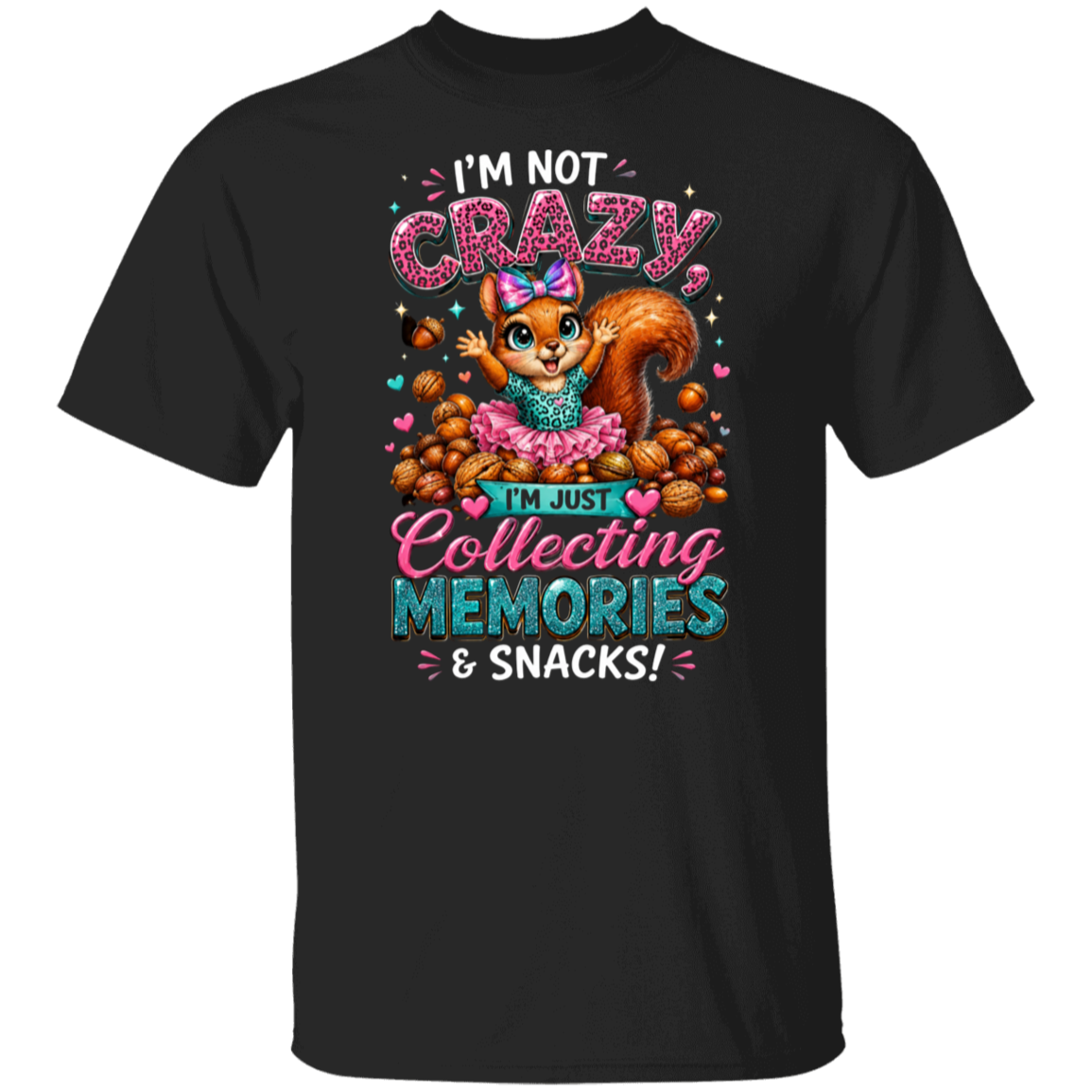A black short-sleeve crewneck t-shirt featuring a colorful graphic of a cartoon squirrel surrounded by chocolates and candies, with the text 'I'M NOT CRAZY, I'M JUST Collecting MEMORIES & SNACKS!'.