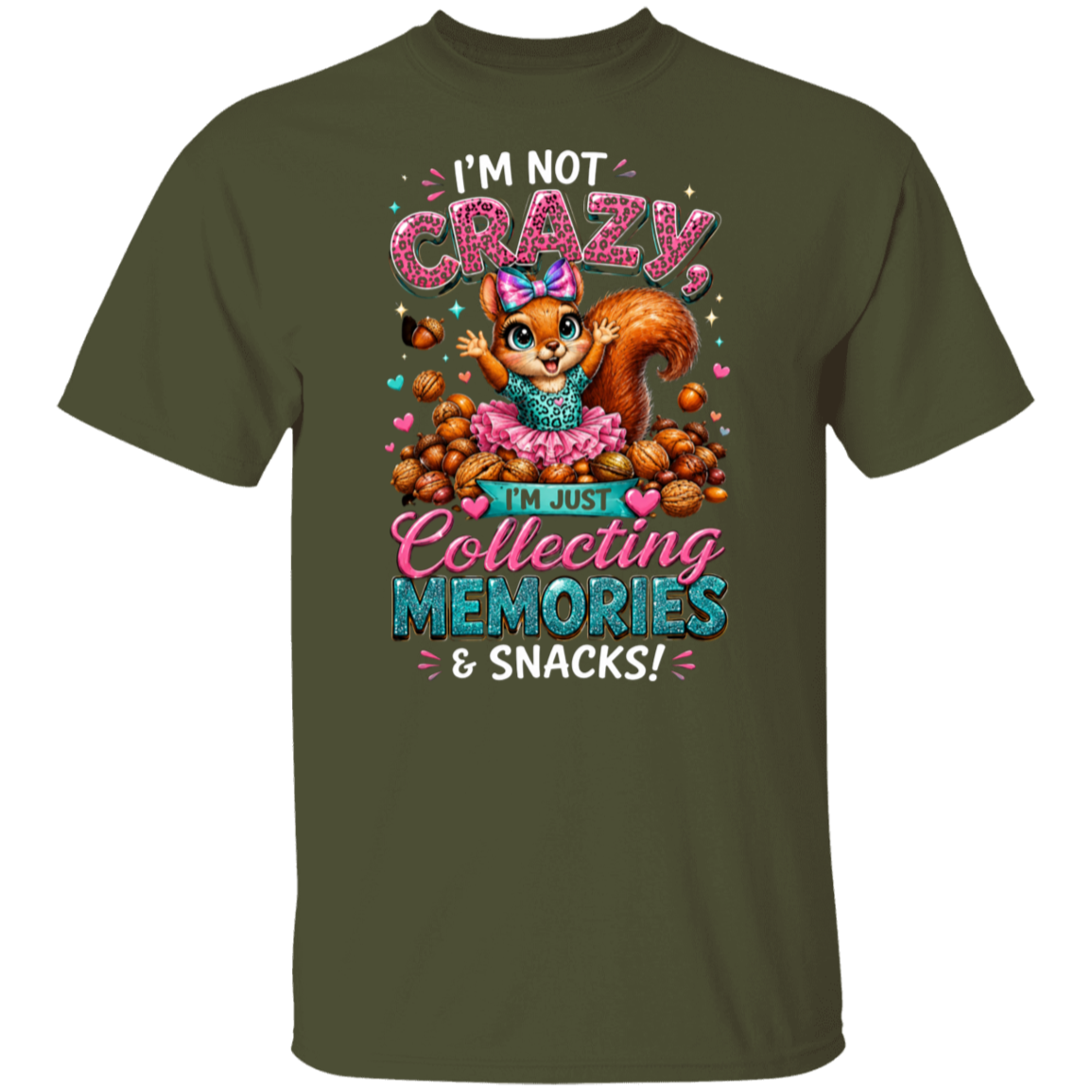 A military green short-sleeve t-shirt with a colorful graphic of a cartoon squirrel surrounded by snacks and the text 'I'M NOT CRAZY, I'M JUST Collecting MEMORIES & SNACKS!'.