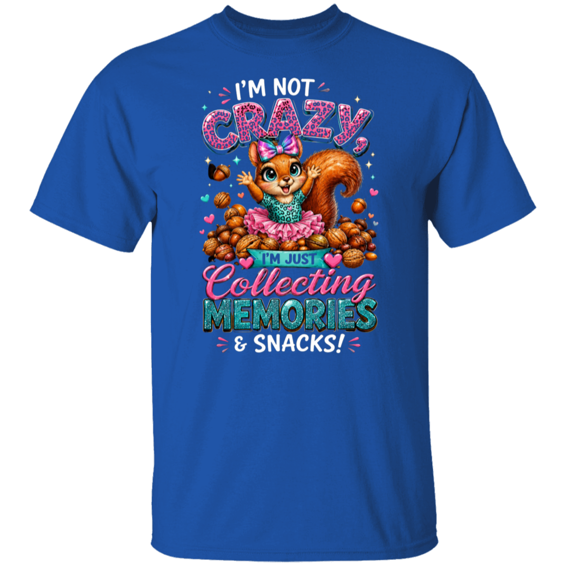 A royal blue short-sleeve t-shirt with a colorful graphic of a squirrel wearing a pink tutu and holding a heart-shaped camera, surrounded by snacks. The text reads 'I'M NOT CRAZY, I'M JUST Collecting MEMORIES & SNACKS!'.