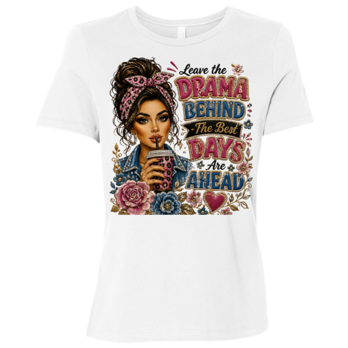 A white color short-sleeve crewneck t-shirt featuring a colorful graphic print on the front. The graphic depicts a stylized illustration of a woman with her hair in a messy bun, holding a cup to her mouth, surrounded by pink and blue flowers, with the text 'Leave the DRAMA BEHIND The Best DAYS Are AHEAD'.