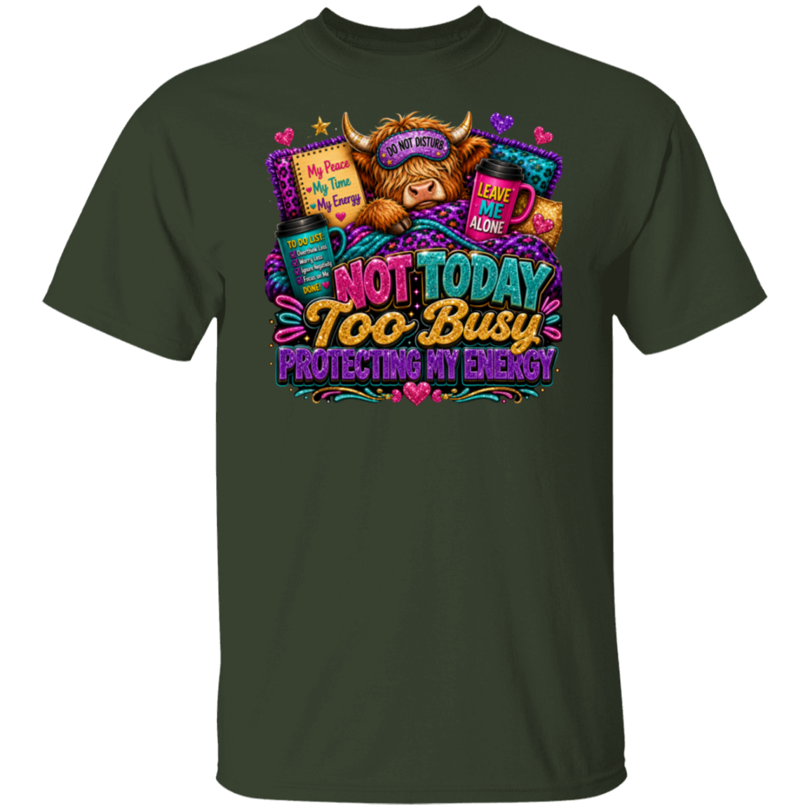 A dark forest green short-sleeve t-shirt with a colorful graphic print on the front. The graphic features a highland cow wearing a sleep mask that says 'NOT NOW', surrounded by books, a mug, and a clock with the text 'NOT TODAY TOO BUSY PROTECTING MY ENERGY'.