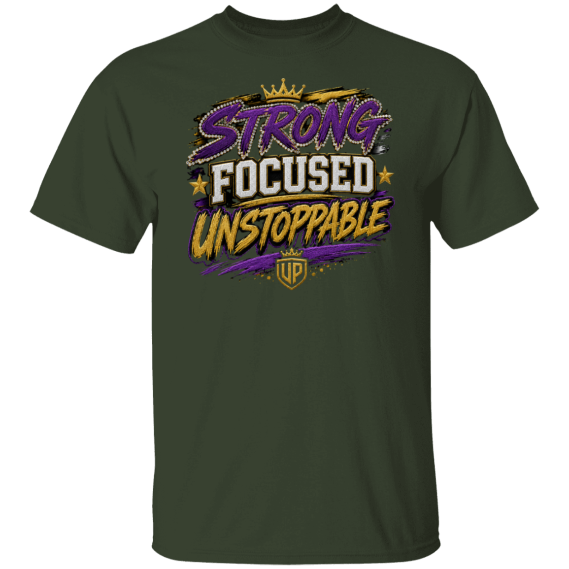 A forest color short-sleeve t-shirt with a graphic on the chest that reads 'STRONG FOCUSED UNSTOPPABLE' in purple, white, and gold lettering with a crown and shield emblem.