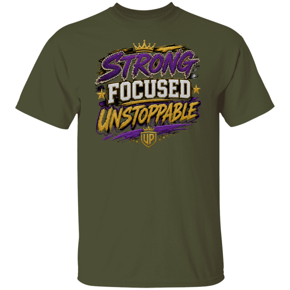 A military green short-sleeve t-shirt with a graphic on the chest that reads 'STRONG FOCUSED UNSTOPPABLE' in purple, white, and gold lettering, featuring a crown and shield emblem.