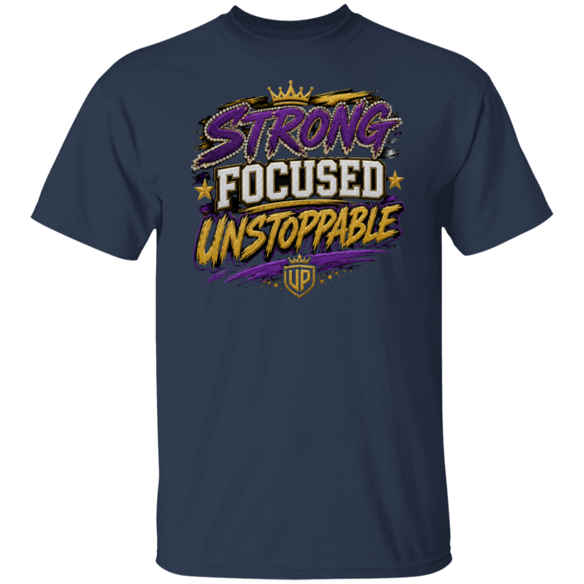 A navy-blue color short-sleeve t-shirt with a graphic on the chest that reads 'STRONG FOCUSED UNSTOPPABLE' in purple, white, and gold lettering, featuring a small crown and 'UP' shield logo below.