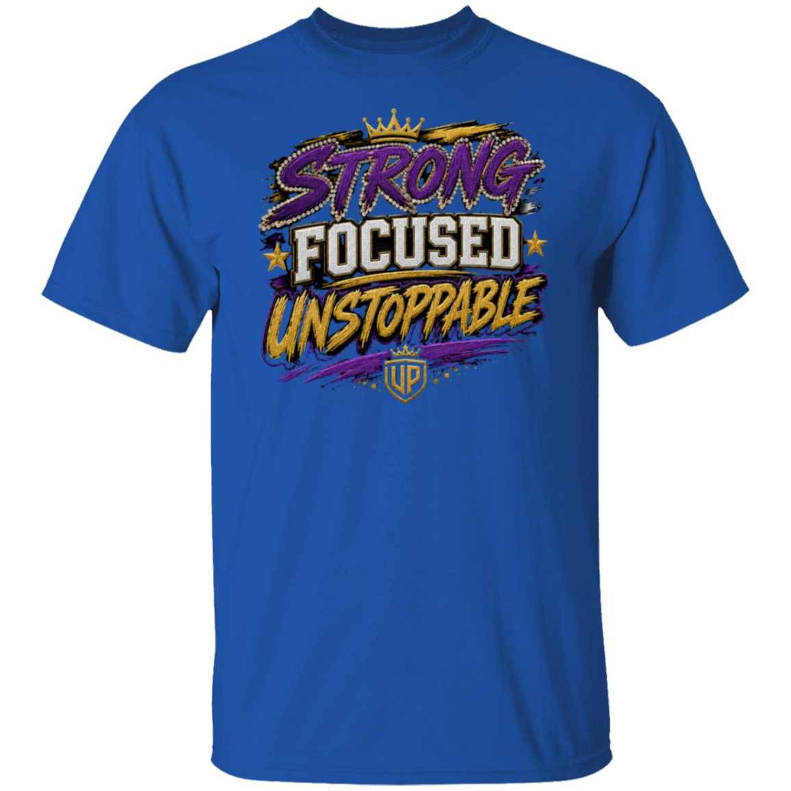 A royal blue color short-sleeve t-shirt with a graphic on the chest that reads 'STRONG FOCUSED UNSTOPPABLE' in stylized purple, white, and yellow lettering with a small crown and shield emblem.