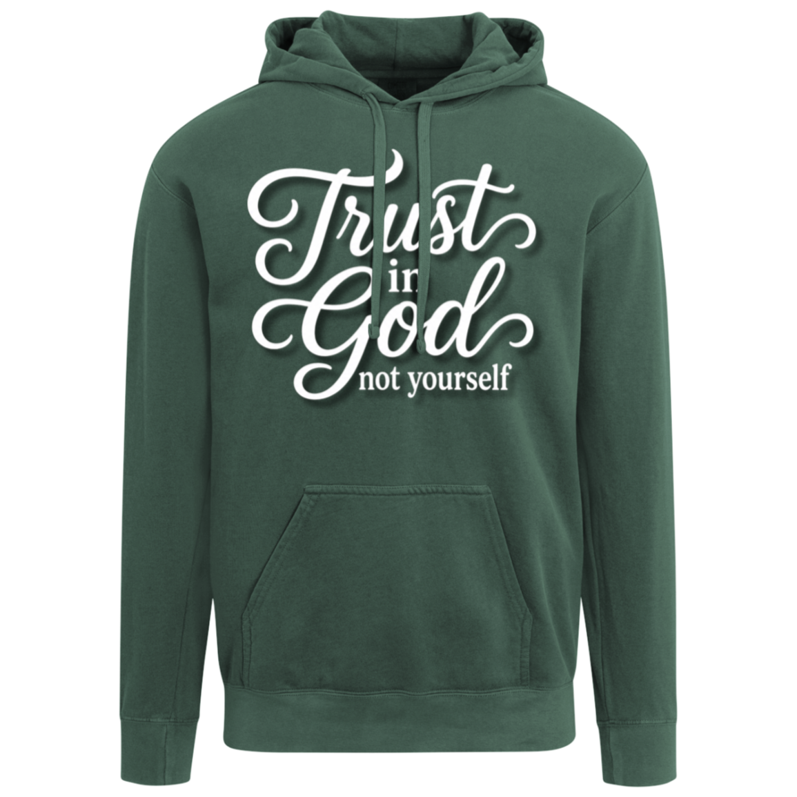 A blue spruce pullover hoodie with a white graphic text print on the chest that reads 'Trust in God not yourself' in a stylized cursive and sans-serif font, shown against a plain white background.