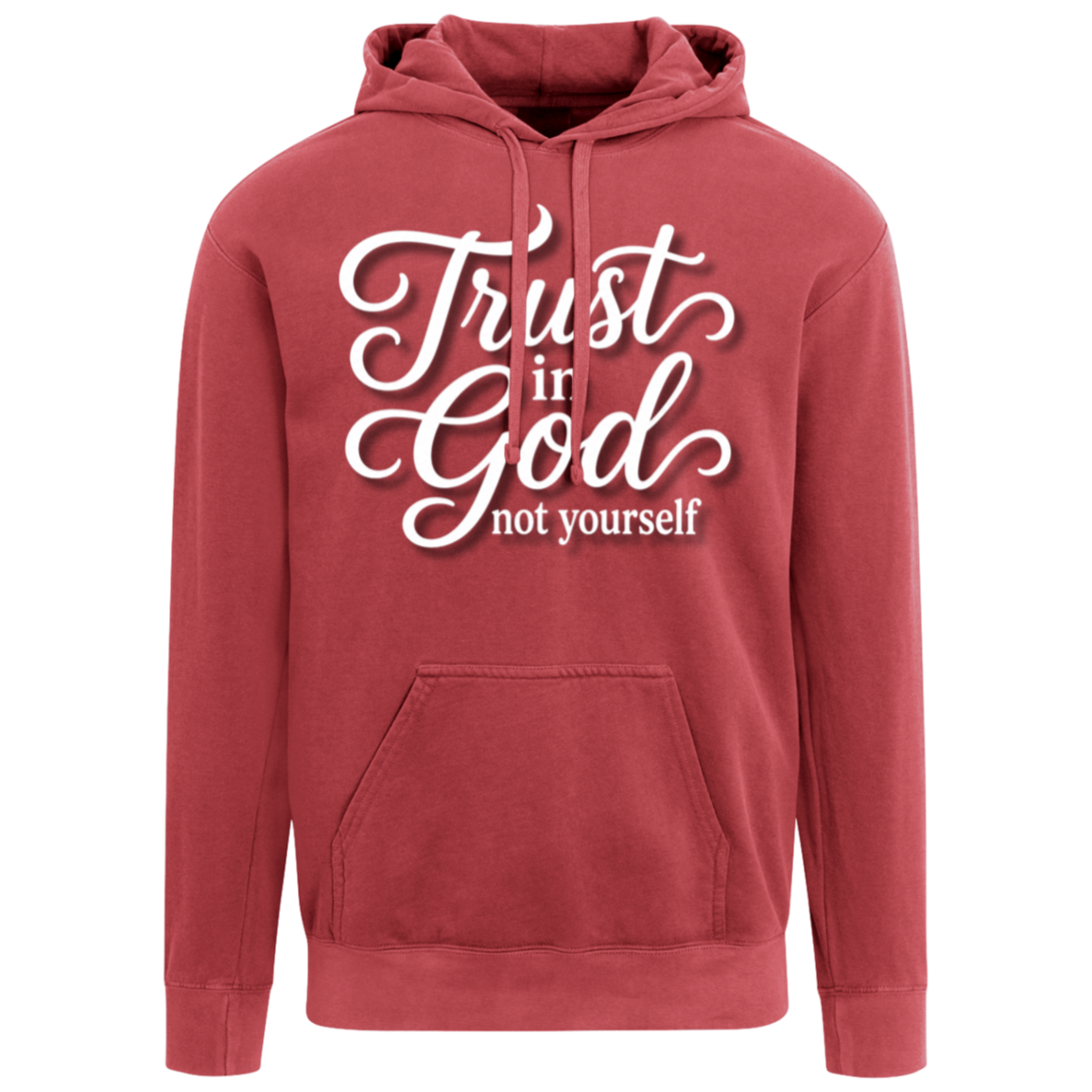 A crimson color pullover hoodie with a white graphic text print reading 'Trust in God not yourself' on the chest, displayed against a solid white background.