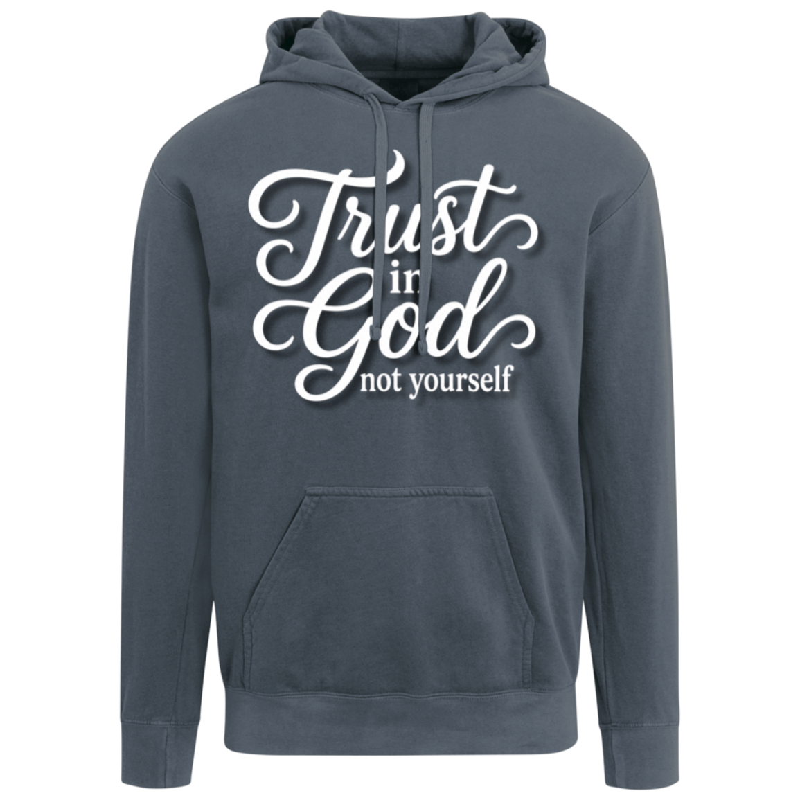 A denim color pullover hoodie with a white graphic text print on the chest reading 'Trust in God not yourself' in a stylized cursive font, shown against a plain white background.