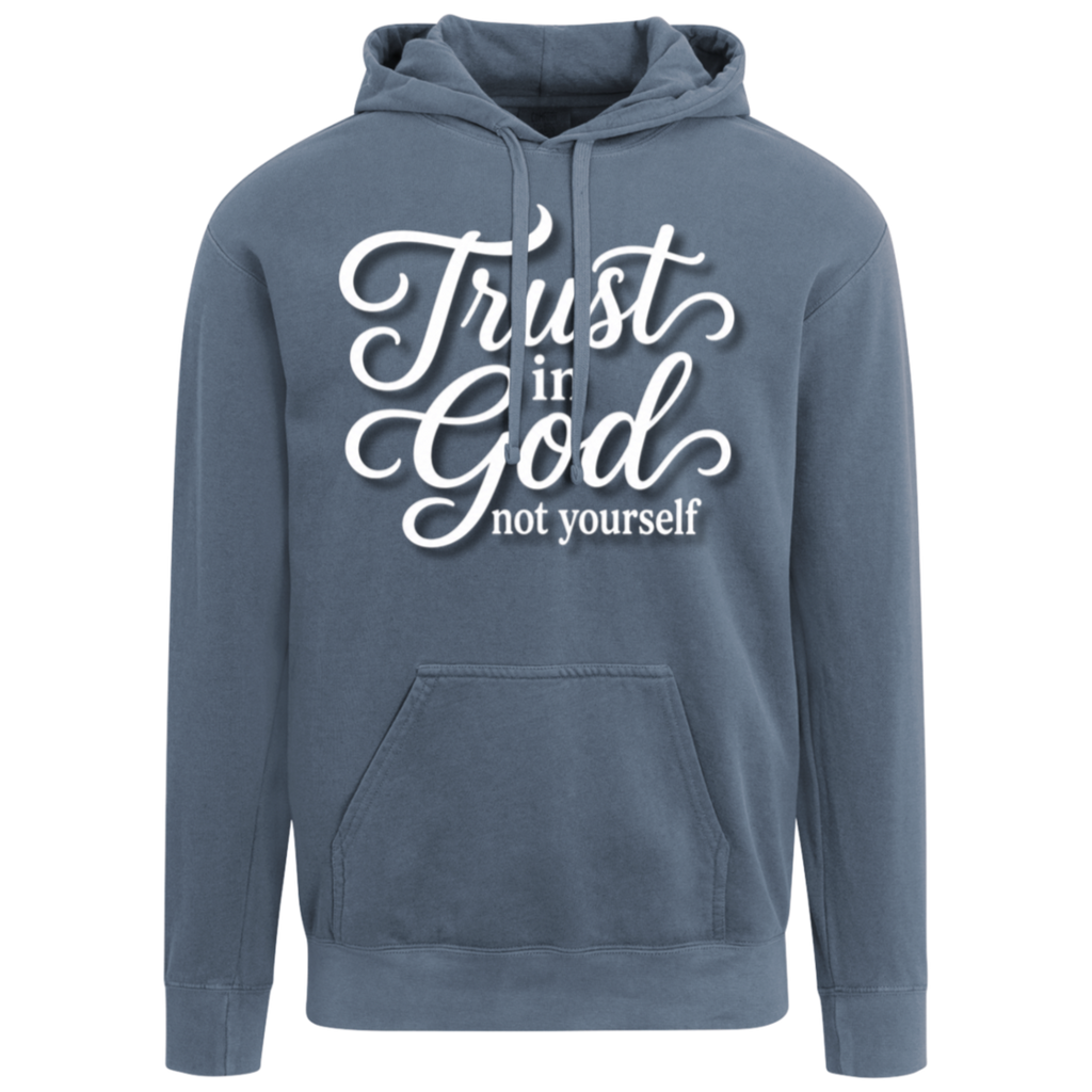 A jean blue color pullover hoodie with a white graphic text print reading 'Trust in God not yourself' on the chest, displayed against a solid white background.