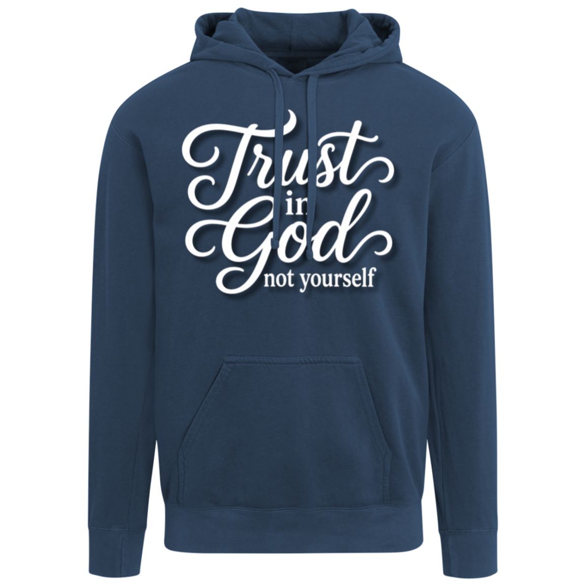A navy-blue color pullover hoodie with a white graphic text print on the chest reading 'Trust in God not yourself' in a stylized cursive font, shown against a plain white background.