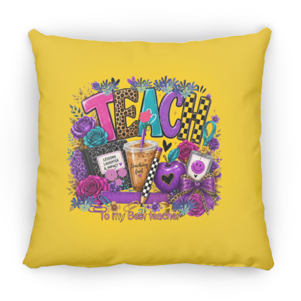 A square gold color throw pillow featuring a colorful graphic design with the word 'TEACH' surrounded by flowers, a notebook, a drink, a heart, and the phrase 'To my Best Teacher!'.