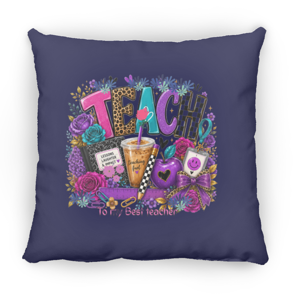 A square navy blue throw pillow featuring a colorful graphic design with the word 'TEACH' surrounded by flowers, a notebook, a drink, an apple, and the text 'To Yr. Best teacher'.