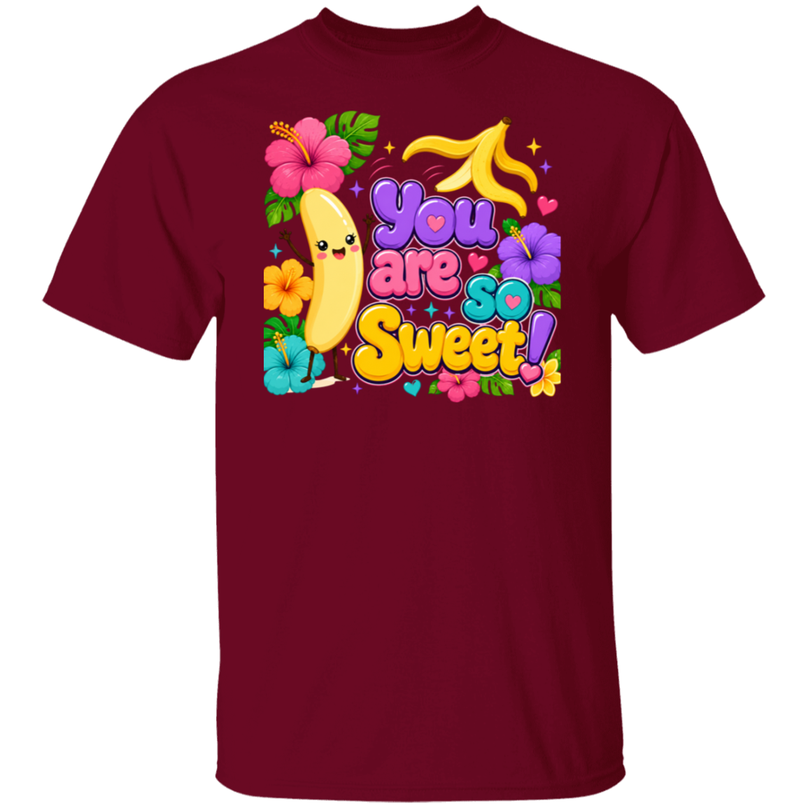A garnet color short-sleeve crewneck t-shirt featuring a colorful graphic print on the front with a cartoon banana, hibiscus flowers, and the text 'You are so Sweet!' in playful multicolor lettering.