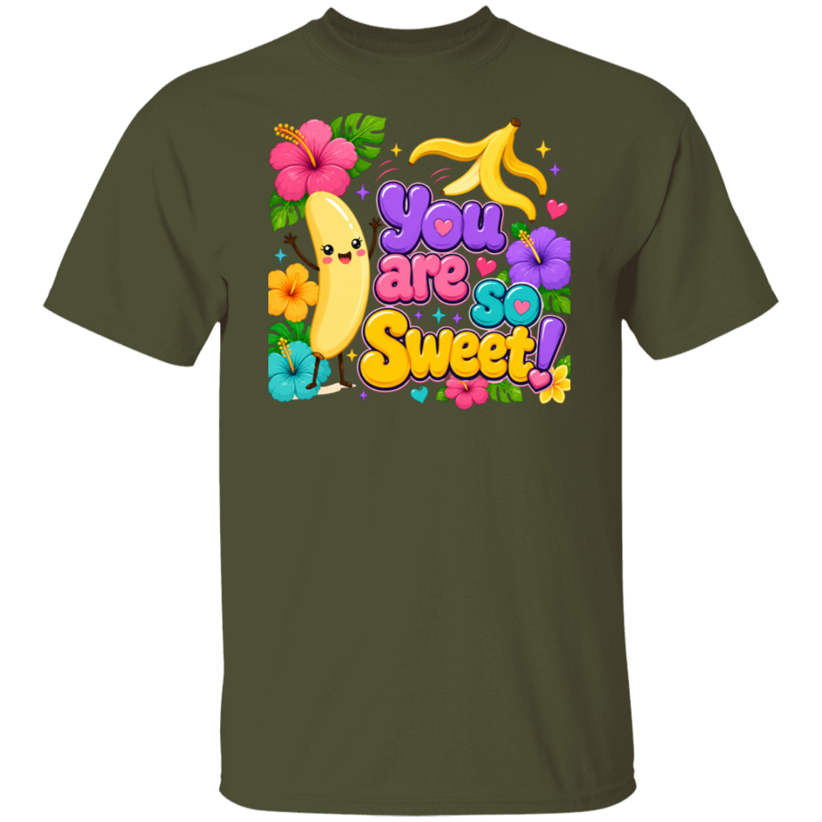 A military green short-sleeve t-shirt with a colorful graphic on the chest featuring a cartoon banana, flowers, and the text 'You are so Sweet!' in playful multicolor lettering.